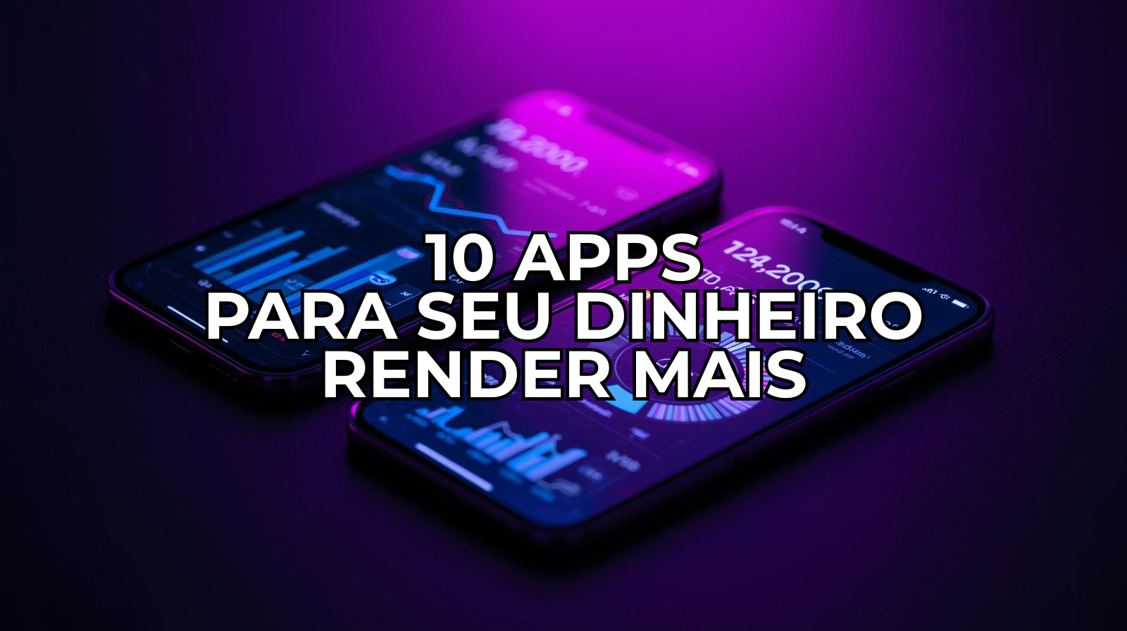 Aplicativos financeiros que ajudam dinheiro render mais em 2026