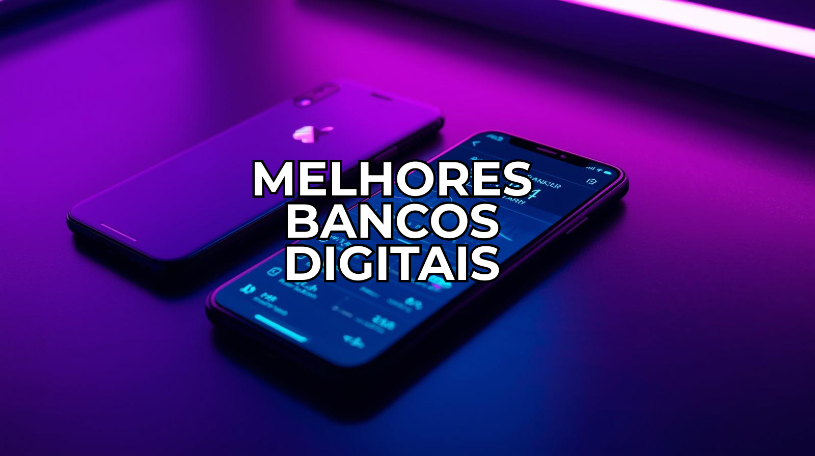 Comparação entre os melhores bancos digitais do Brasil em 2026